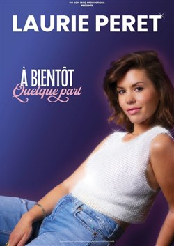 Affiche de Laurie Peret dans A bientôt quelque part