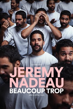 Affiche de Jeremy Nadeau dans Beaucoup Trop