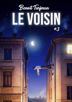Affiche de Benoît Turjman dans Le voisin #3