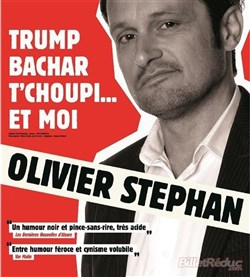 Affiche de Olivier Stephan dans Trump, Bachar, T'choupi... et moi