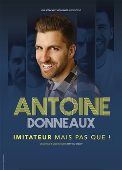 Affiche de Antoine Donneaux dans Imitateur mais pas que !