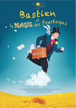 Affiche de Bastien et la magie des Pourkoipas