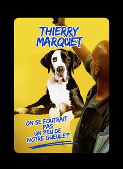 Affiche de Thierry Marquet dans On se foutrait pas un peu de notre gueule ?