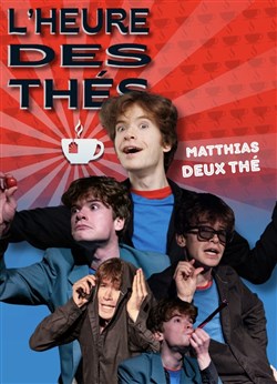 Affiche de Matthias Deux Thé dans L'heure des thés