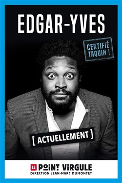 Affiche de Edgar-Yves dans Certifié Taquin