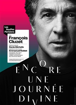 Affiche de Encore une journée divine | Avec François Cluzet