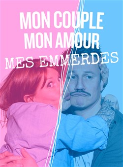 Affiche de Mon couple, mon amour, mes emmerdes