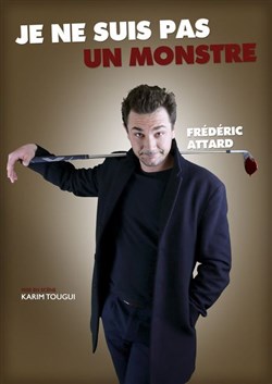 Affiche de Frédéric Attard dans Je ne suis pas un monstre