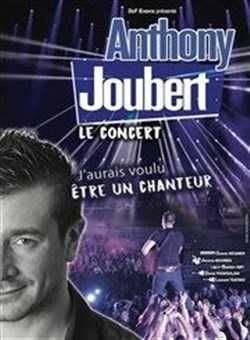 Affiche de Anthony Joubert le concert | J'aurai voulu être un chanteur