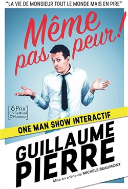 Affiche de Guillaume Pierre dans Même pas peur !