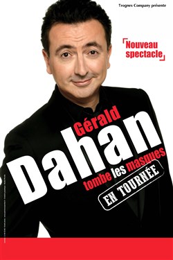 Affiche de Gérald Dahan tombe les masques