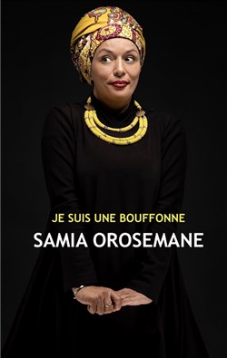 Affiche de Samia Orosemane dans Je suis une bouffonne