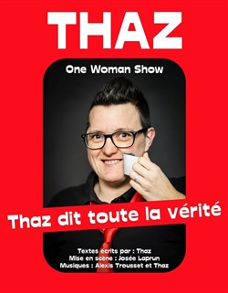 Affiche de Thaz dans Thaz dit toute la vérité