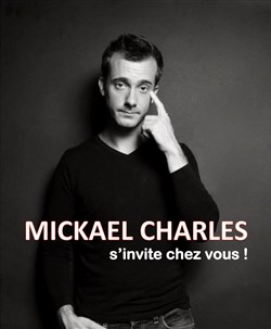 Affiche de Mickaël Charles dans Mickaël Charles s'invite chez vous