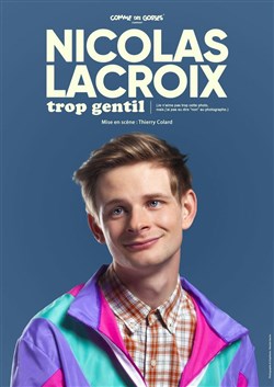 Affiche de Nicolas Lacroix dans Trop Gentil