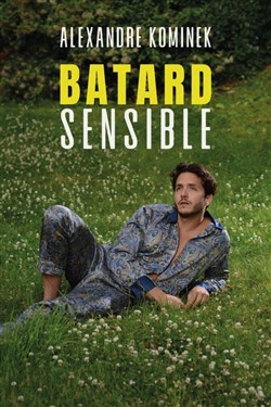 Affiche de Alexandre Kominek dans Bâtard Sensible