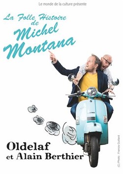 Affiche de Oldelaf et Alain Berthier dans La folle histoire de Michel Montana
