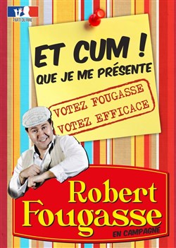 Affiche de Robert Fougasse dans Et cum que je me présente !