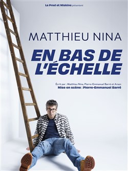 Affiche de Matthieu Nina dans En bas de l'échelle