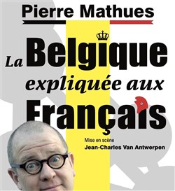 Affiche de Pierre Mathues dans La Belgique expliquée aux Français