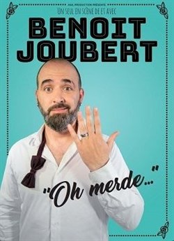 Affiche de Benoit Joubert dans Oh merde...