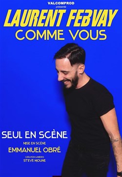 Affiche de Laurent Febvay dans Comme vous