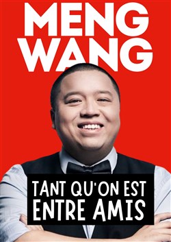 Affiche de Meng Wang dans Tant qu'on est entre amis