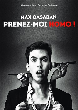Affiche de Max Casaban dans Prenez-moi Homo !