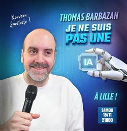 Affiche de Thomas Barbazan dans Je ne suis pas une I.A