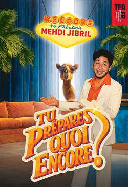 Affiche de Mehdi Jibril dans Tu prépares quoi encore ?