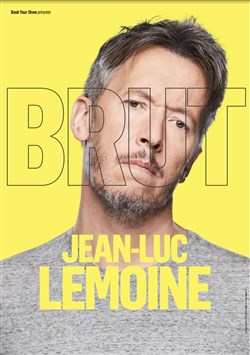 Affiche de Jean-Luc Lemoine dans Brut
