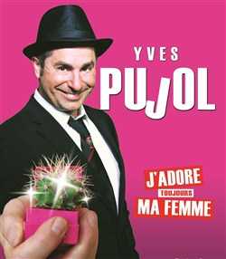 Affiche de Yves Pujol dans J'adore toujours ma femme | Festival Théâtre en Vigne