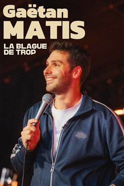 Affiche de Gaëtan Matis dans La blague de trop