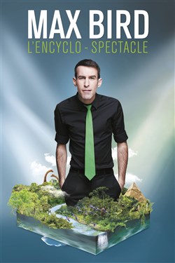 Affiche de Max Bird dans L'Encyclo-Spectacle