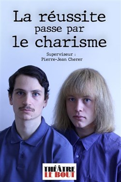 Affiche de Lucas Fontaine et Alexis Bossé dans La réussite passe par le charisme