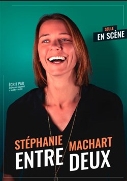 Affiche de Stéphanie Machart dans Entre deux