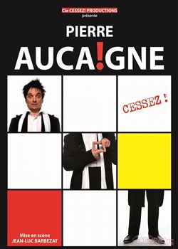 Affiche de Pierre Aucaigne dans Cessez !