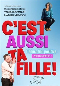 Affiche de C'est aussi ta fille ! | Mathieu Vervisch et Valérie Roumanoff