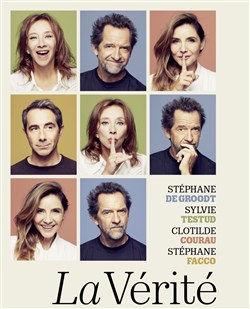 Affiche de La Vérité | avec Stéphane De Groodt, Sylvie Testud, Clotilde Courau et Stéphane Facco