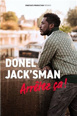 Affiche de Donel Jack'sman dans Arrêtez ça !