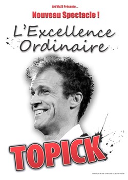 Affiche de Topick dans L'Excellence ordinaire