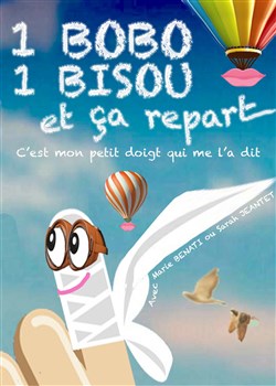 Affiche de 1 bobo, 1 bisou et ça repart | C'est mon petit doigt qui me l'a dit