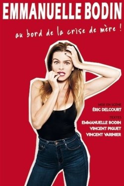Affiche de Emmanuelle Bodin dans Au bord de la crise de mère !