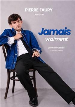 Affiche de Pierre Faury dans Jamais vraiment