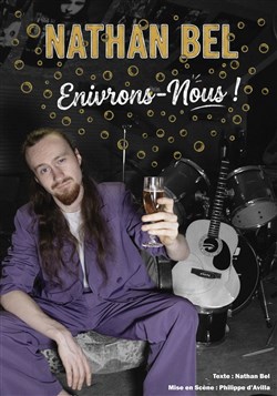 Affiche de Nathan Bel dans Enivrons-nous !