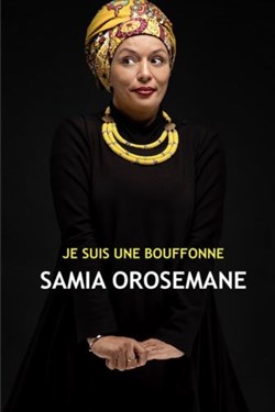 Affiche de Samia Orosemane dans Je suis une bouffonne
