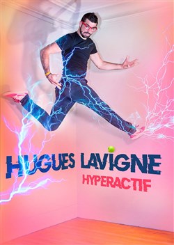 Affiche de Hugues Lavigne dans Hyperactif