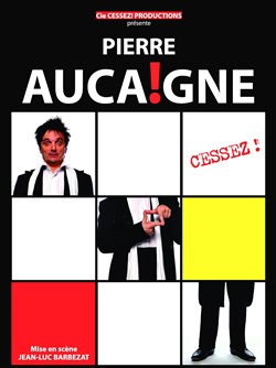 Affiche de Pierre Aucaigne dans Cessez !