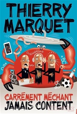 Affiche de Thierry Marquet dans Carrément méchant, jamais content