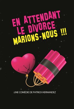 Affiche de En attendant le divorce, marions nous !